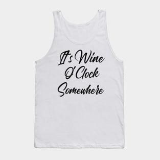 It's Wine O'Clock Somewhere. Funny Wine Lover Quote Tank Top